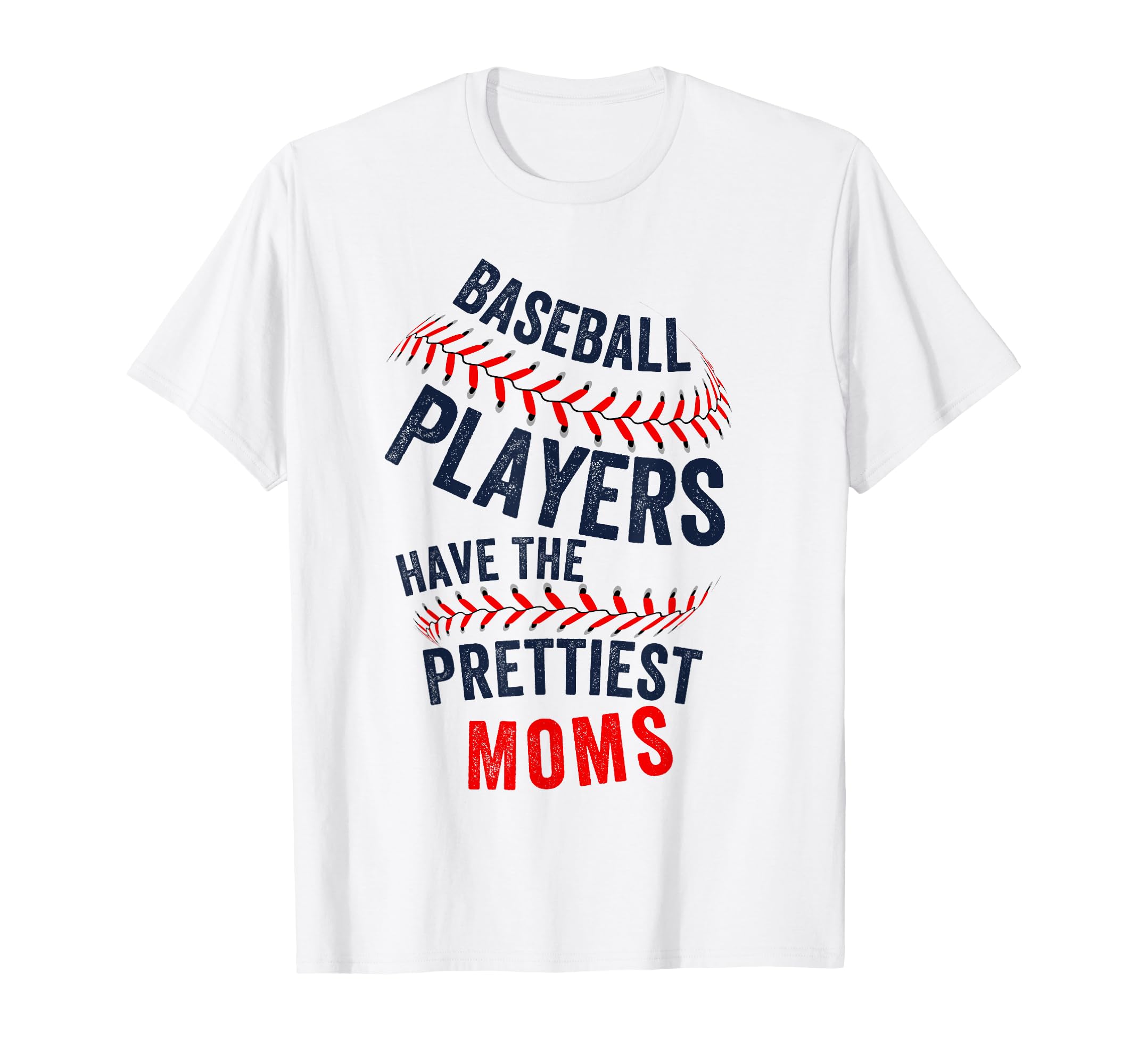 Baseball Players Have Prettiest Moms T-Shirt - Unique Graphic Unisex - T-Shirt, Sweatshirt, Hoodie