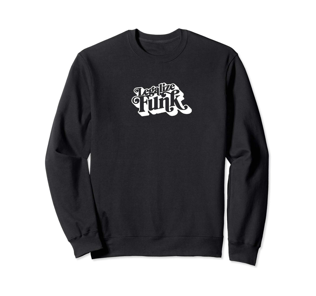 Legalize Funk Sweet 70S Typography Sweatshirt - Novelty Apparel Unisex - T-Shirt, Sweatshirt, Hoodie