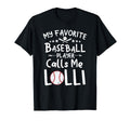 My Favorite Baseball Player Calls Me Lolli T-Shirt - Graphic Print Unisex - T-Shirt, Sweatshirt, Hoodie