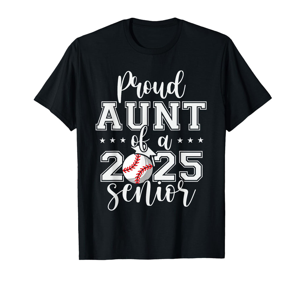 Proud Aunt 2025 Senior Baseball T-Shirt - Casual Everyday Wear Men Women - T-Shirt, Sweatshirt, Hoodie