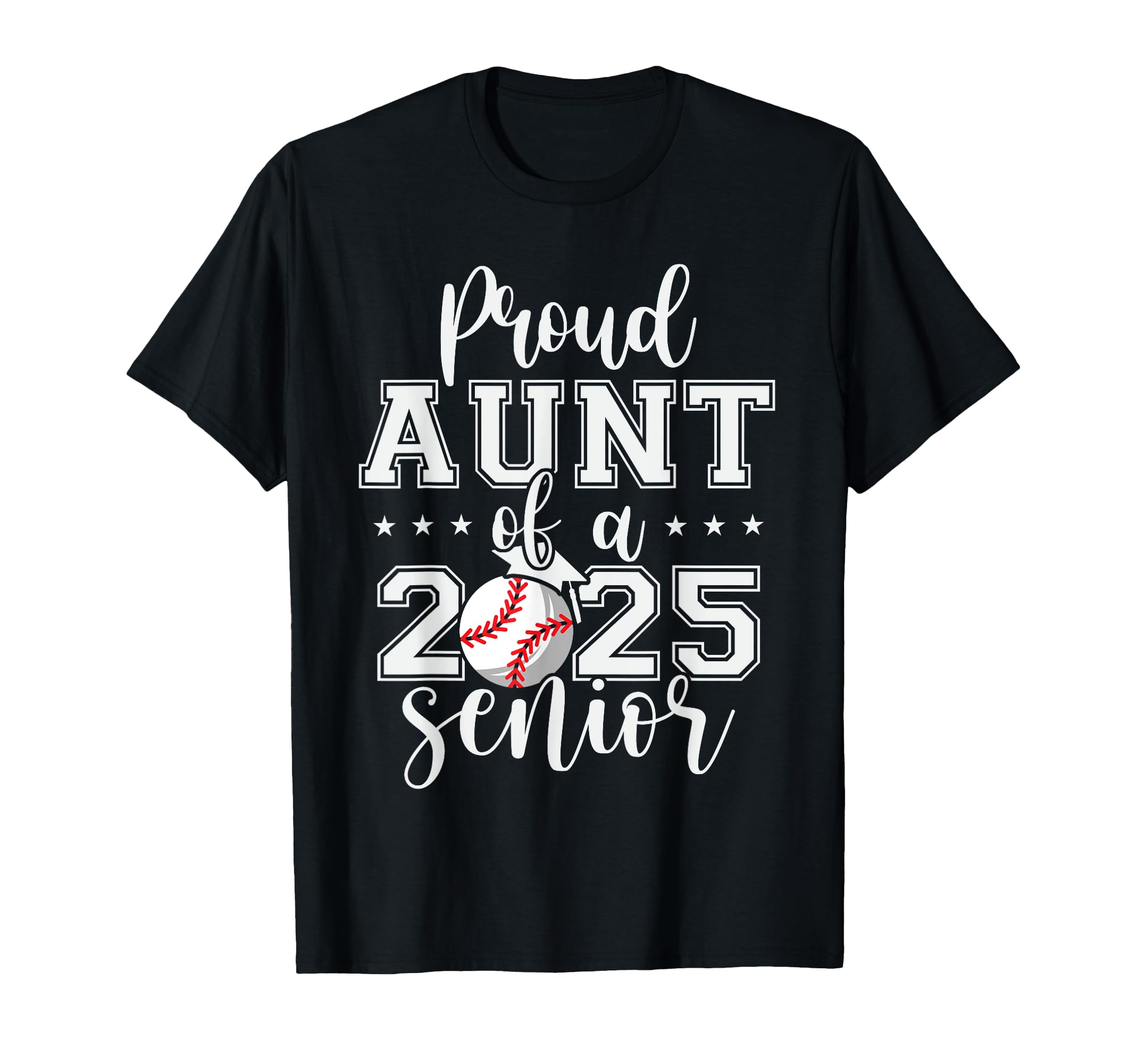 Proud Aunt 2025 Senior Baseball T-Shirt - Casual Everyday Wear Men Women - T-Shirt, Sweatshirt, Hoodie