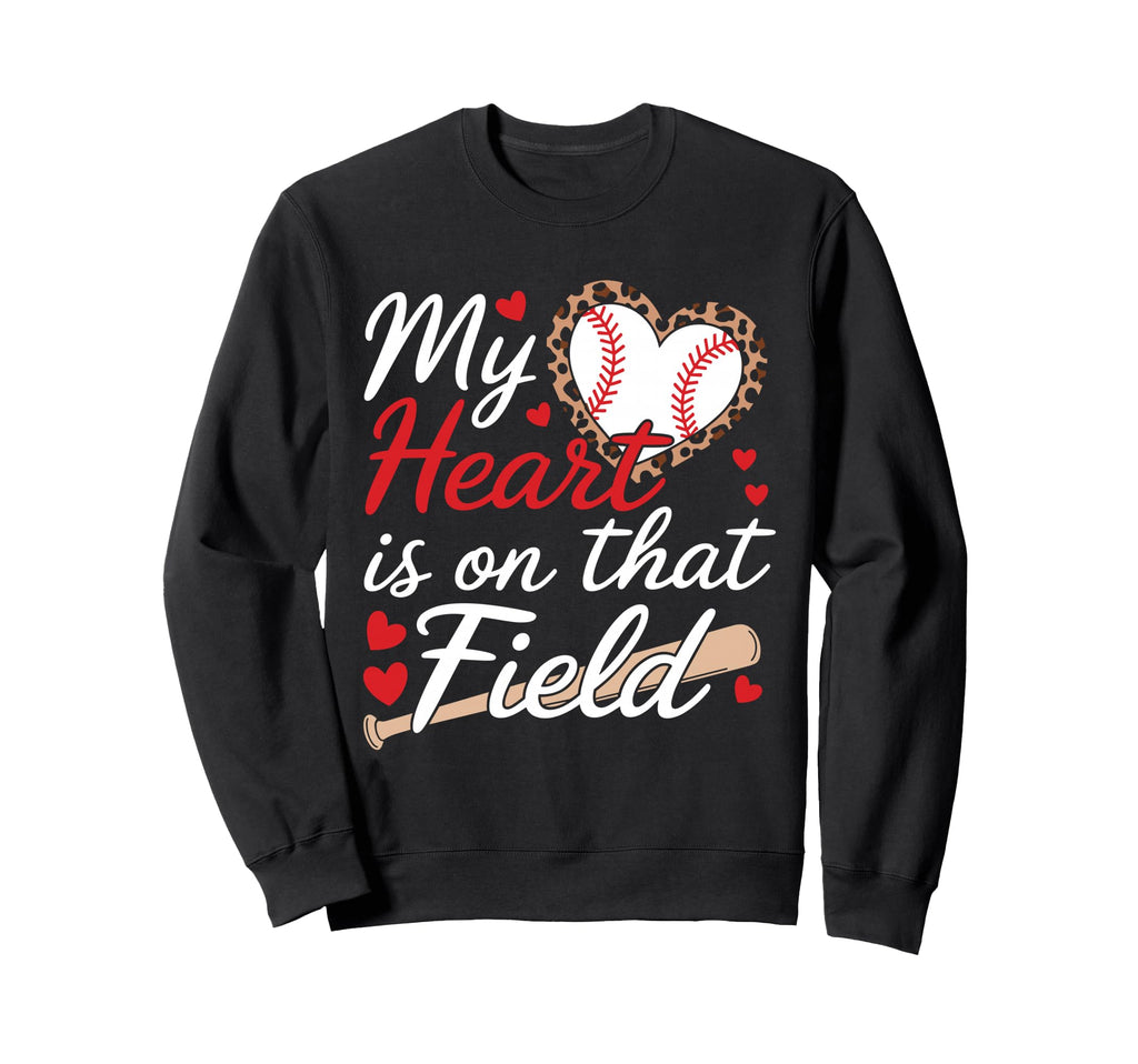 My Heart Is That Field Baseball Mom Sweatshirt - Fun Novelty Design Unisex - T-Shirt, Sweatshirt, Hoodie