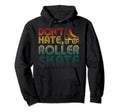 Dont Hate Roller Skate Old School Hoodie - Streetwear Style for Adults - T-Shirt, Sweatshirt, Hoodie