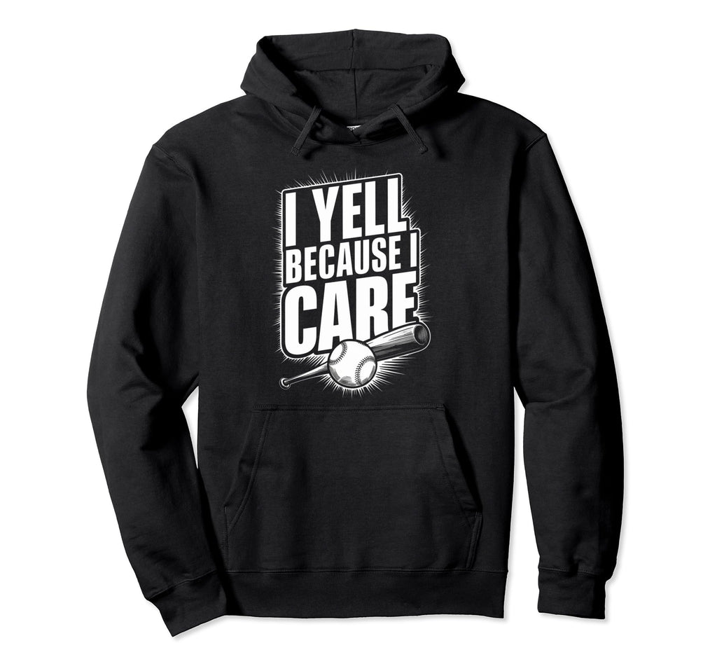 I Yell Cause I Support Baseball Softball Hoodie - Trendy Graphic Men Women - T-Shirt, Sweatshirt, Hoodie