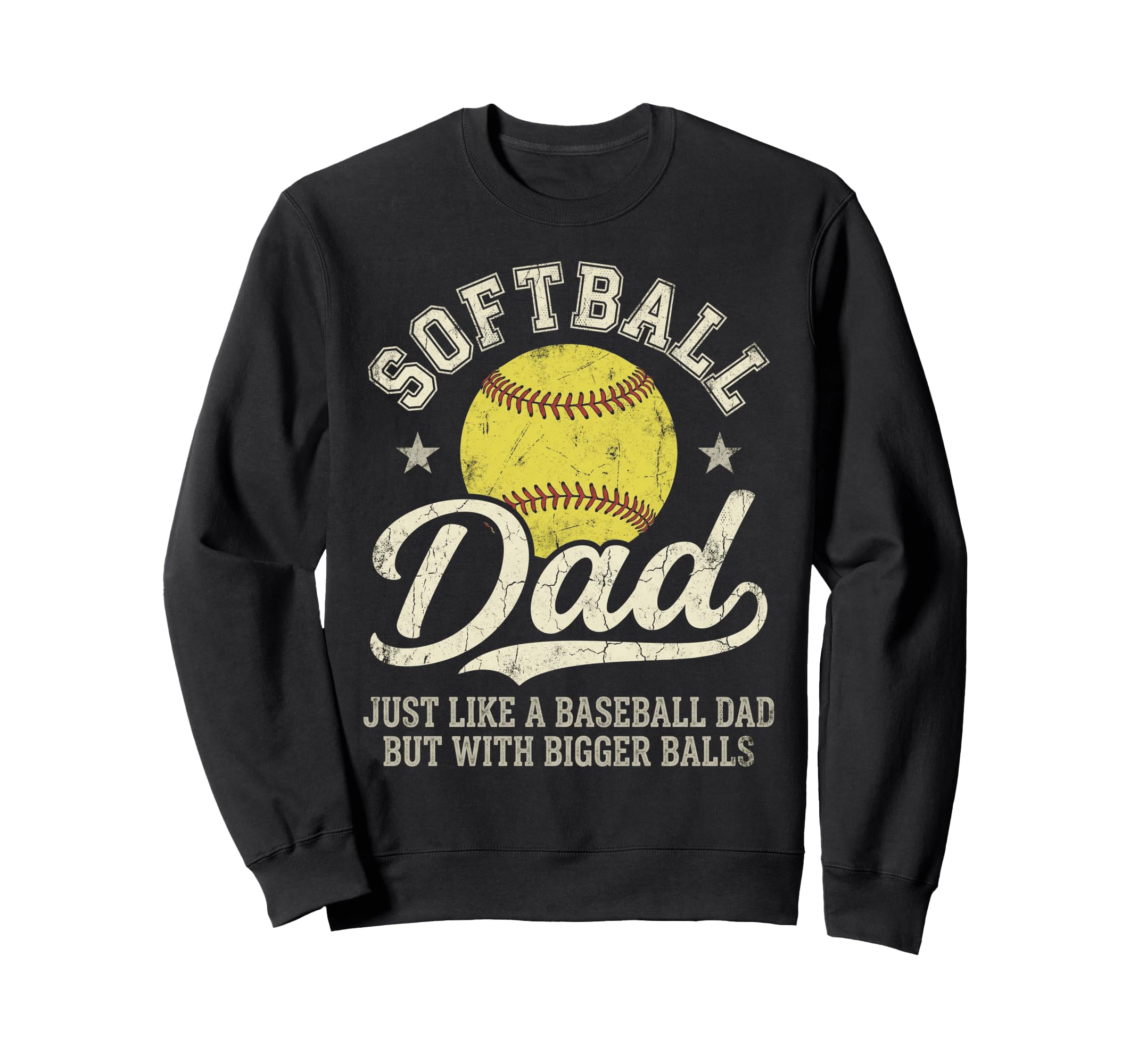 Dad Softball Just Like Baseball Dad Sweatshirt - Unique Graphic Unisex - T-Shirt, Sweatshirt, Hoodie