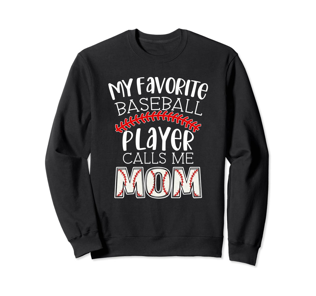 My Favorite Player Calls Me Mom Funny Sweatshirt - Novelty Apparel Unisex - T-Shirt, Sweatshirt, Hoodie