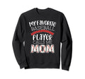 My Favorite Player Calls Me Mom Funny Sweatshirt - Novelty Apparel Unisex - T-Shirt, Sweatshirt, Hoodie