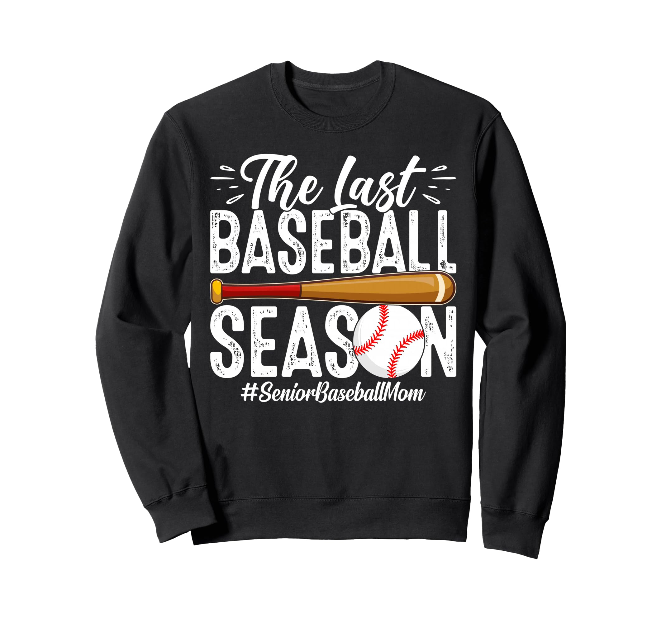 Senior Baseball Mom Last Season Sweatshirt - Custom Art Print Men Women - T-Shirt, Sweatshirt, Hoodie