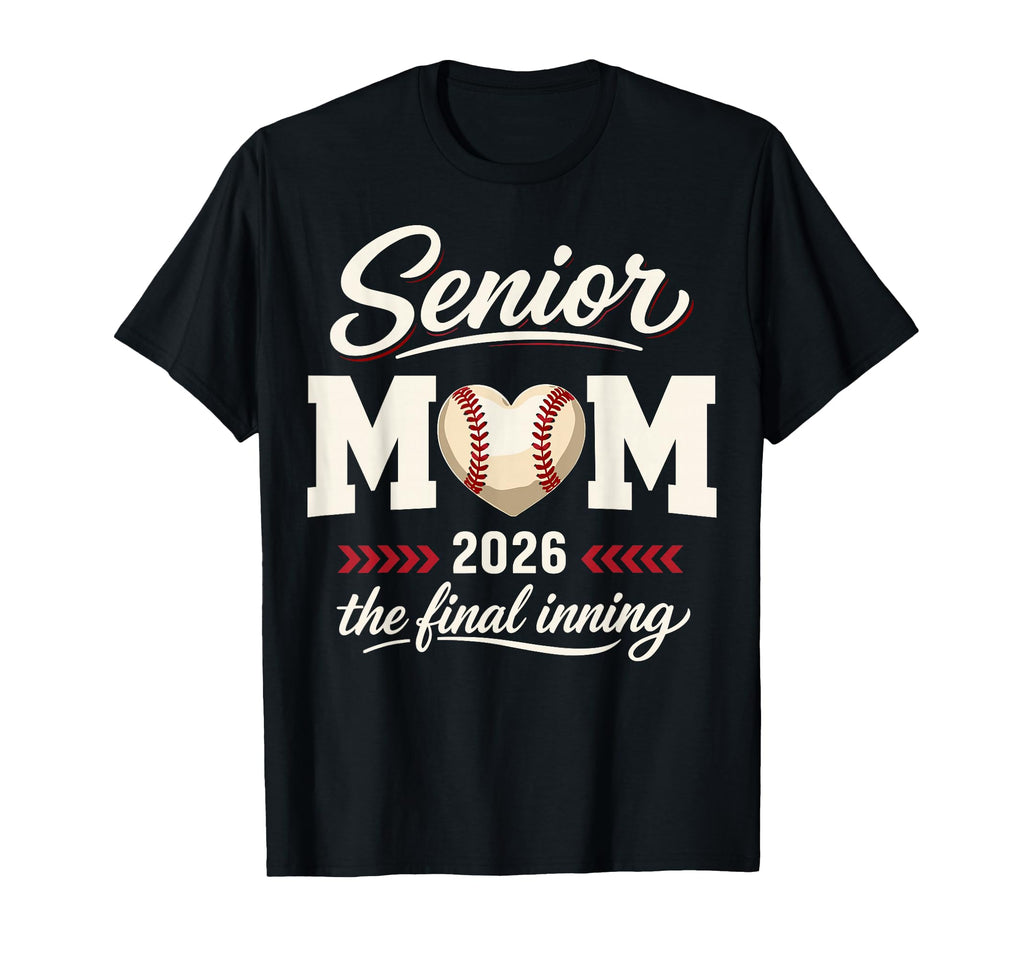 Baseball Senior Mom 2026 Final Inning T-Shirt - Streetwear Style Unisex - T-Shirt, Sweatshirt, Hoodie