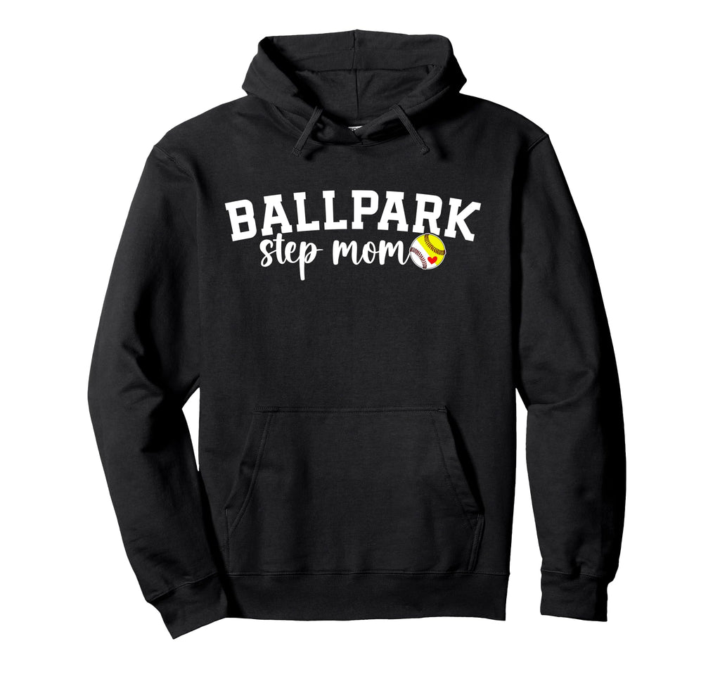 Ballpark Step Mom Softball Baseball Hoodie - Novelty Apparel for Adults - T-Shirt, Sweatshirt, Hoodie