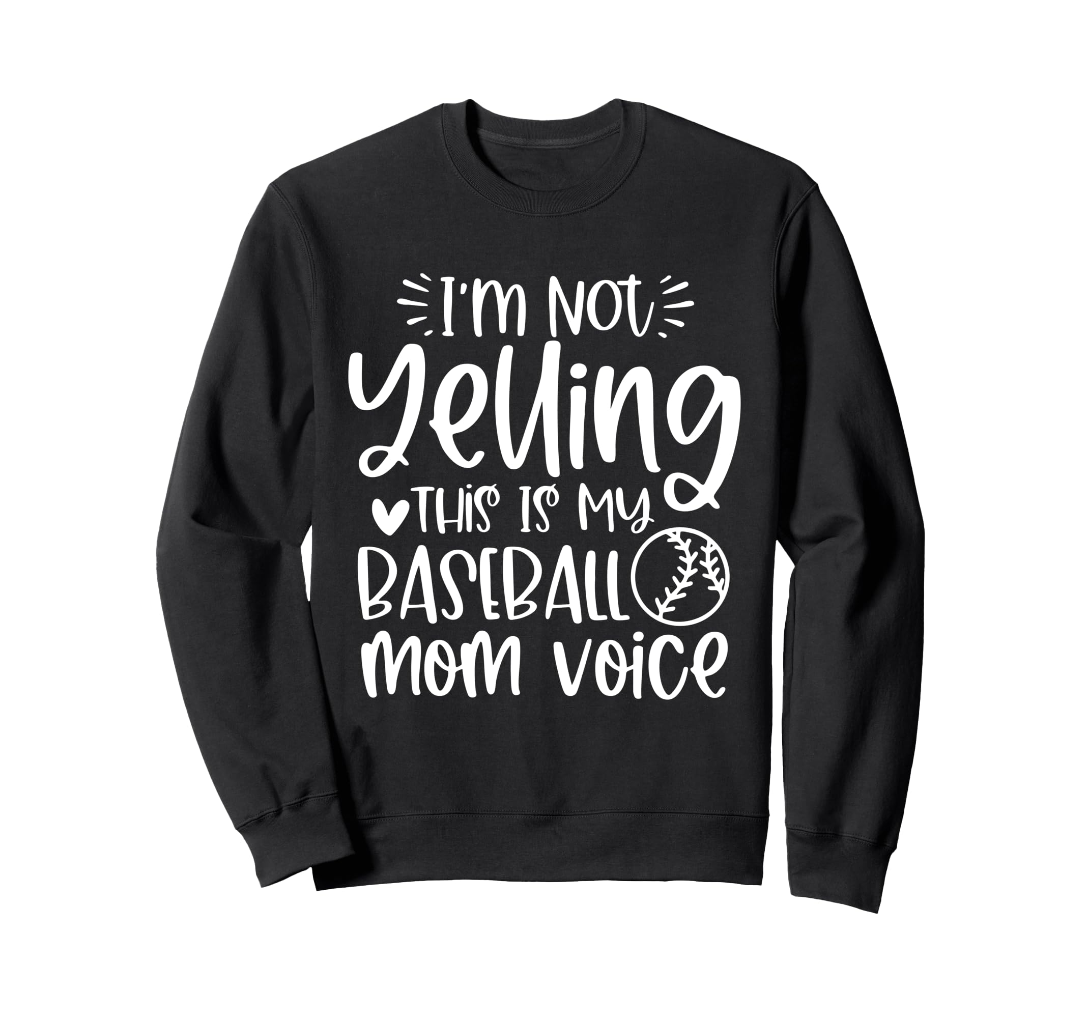 Im Not Yelling This Is My Baseball Sweatshirt - Aesthetic Graphic Unisex - T-Shirt, Sweatshirt, Hoodie