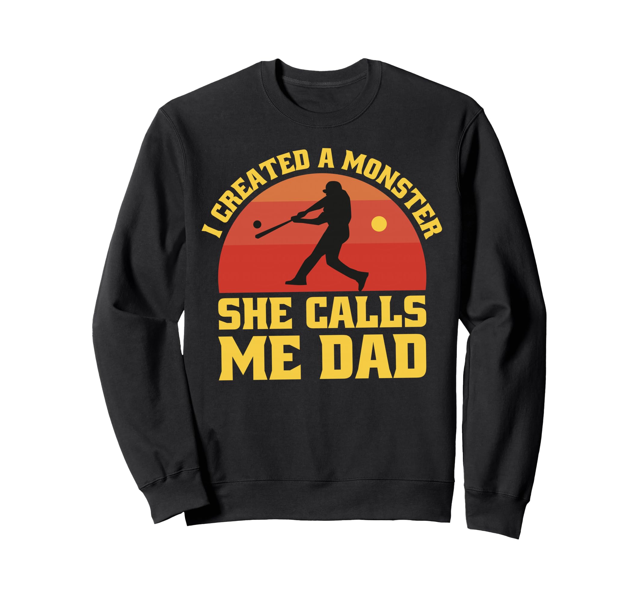 I Created Monster She Calls Me Dad Sweatshirt - Unique Graphic for Adults - T-Shirt, Sweatshirt, Hoodie