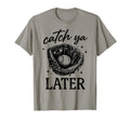 Catch Ya Later Baseball Glove T-Shirt - Fun Novelty Design Men Women - T-Shirt, Sweatshirt, Hoodie