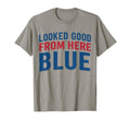 Looked Good From Here Blue Funny T-Shirt - Fun Novelty Design Unisex - T-Shirt, Sweatshirt, Hoodie
