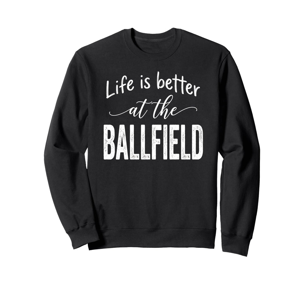 Life Is Better Ballfield Baseball Sweatshirt - Minimalist Print for Adults - T-Shirt, Sweatshirt, Hoodie