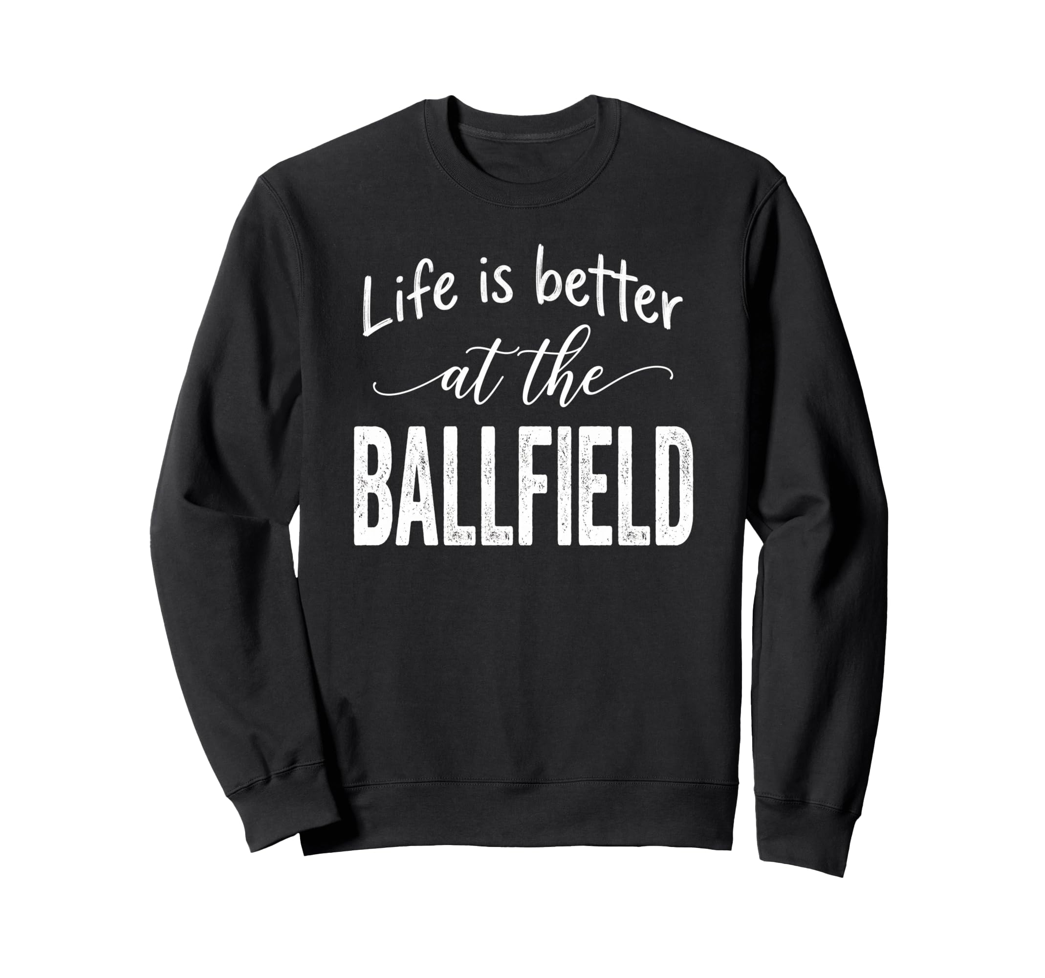 Life Is Better Ballfield Baseball Sweatshirt - Minimalist Print for Adults - T-Shirt, Sweatshirt, Hoodie
