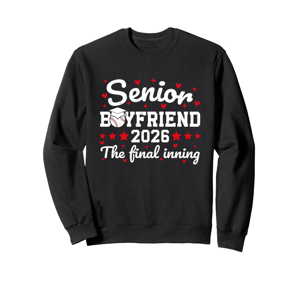 Senior Boyfriend 2026 Final Inning Sweatshirt - Custom Art Print Unisex - T-Shirt, Sweatshirt, Hoodie