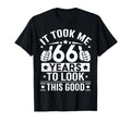 It Took Me 66 Years To This Good 66Th T-Shirt - Aesthetic Graphic Unisex - T-Shirt, Sweatshirt, Hoodie