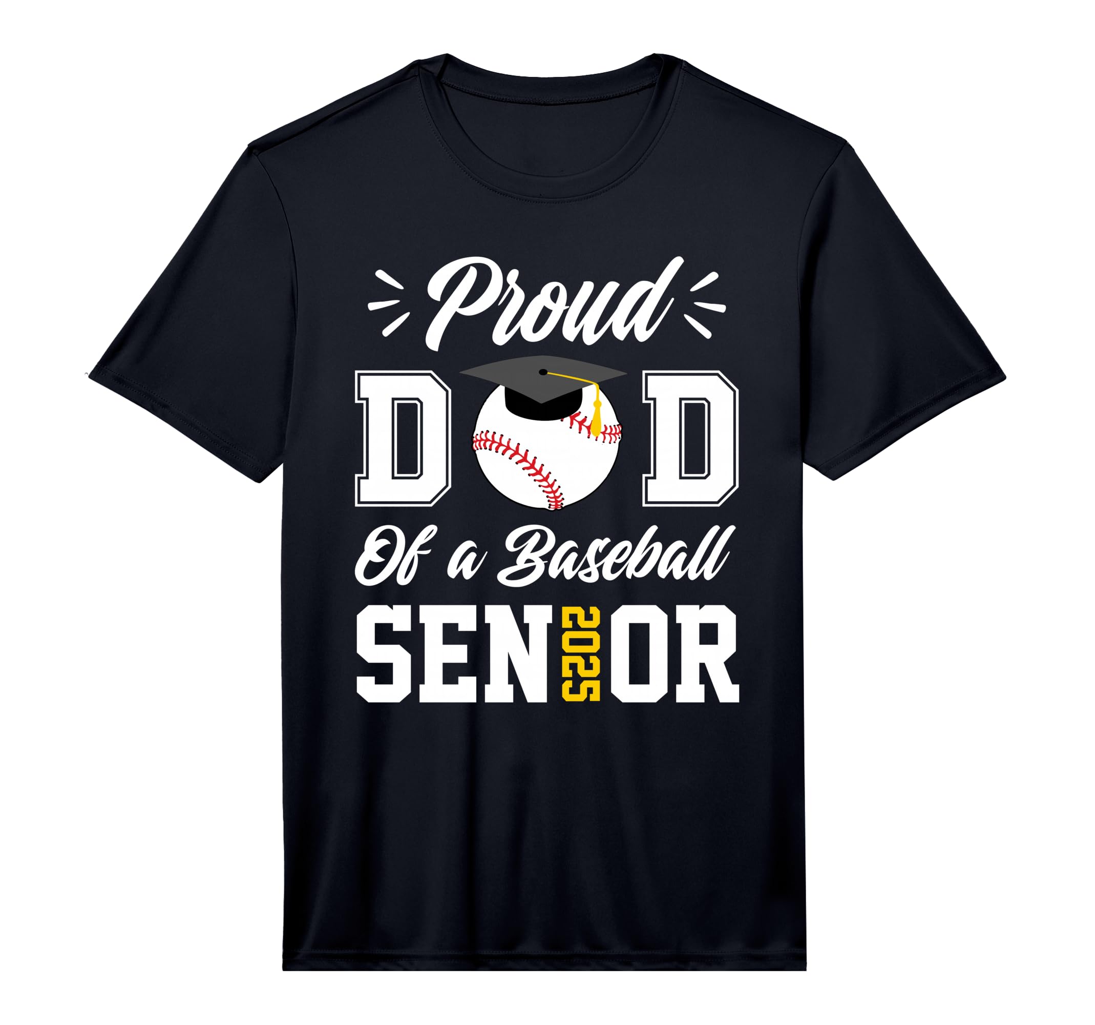 Proud Dad Baseball Senior 2025 Dad T-Shirt - Novelty Apparel Unisex - T-Shirt, Sweatshirt, Hoodie