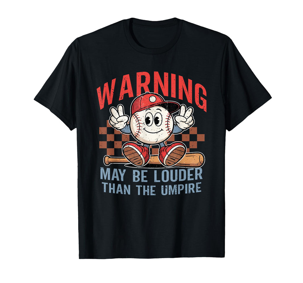 May Be Louder Than Umpire T-Shirt - Casual Everyday Wear Men Women - T-Shirt, Sweatshirt, Hoodie