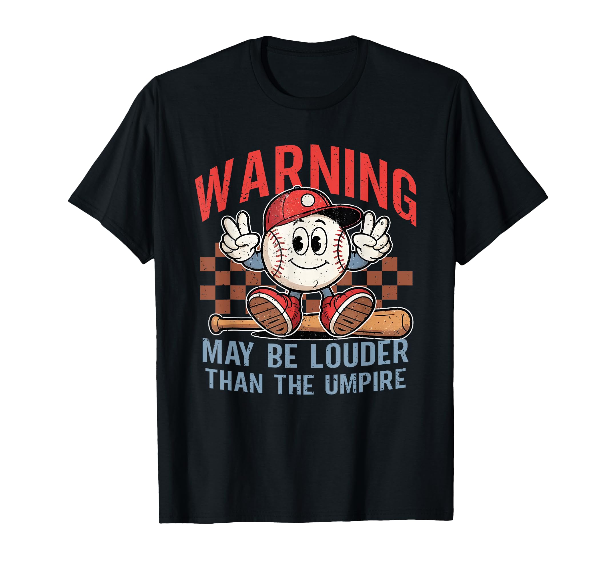 May Be Louder Than Umpire T-Shirt - Casual Everyday Wear Men Women - T-Shirt, Sweatshirt, Hoodie