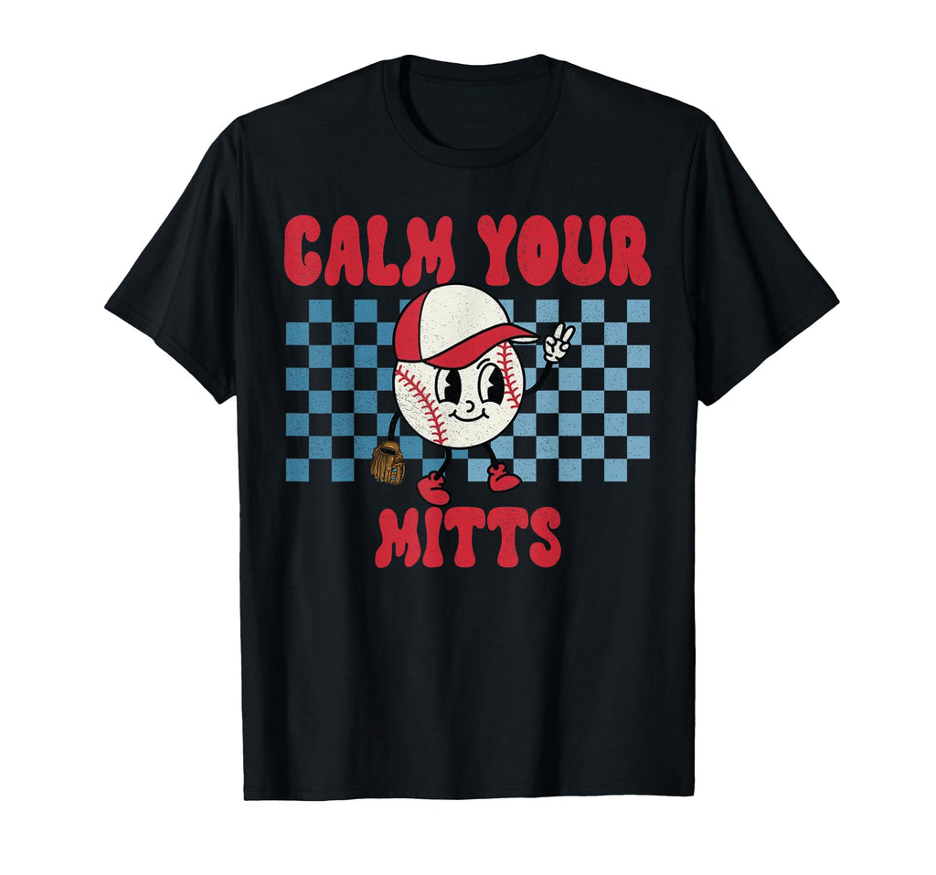 Reto Calm Your Mitts Baseball Mom T-Shirt - Custom Art Print Men Women - T-Shirt, Sweatshirt, Hoodie