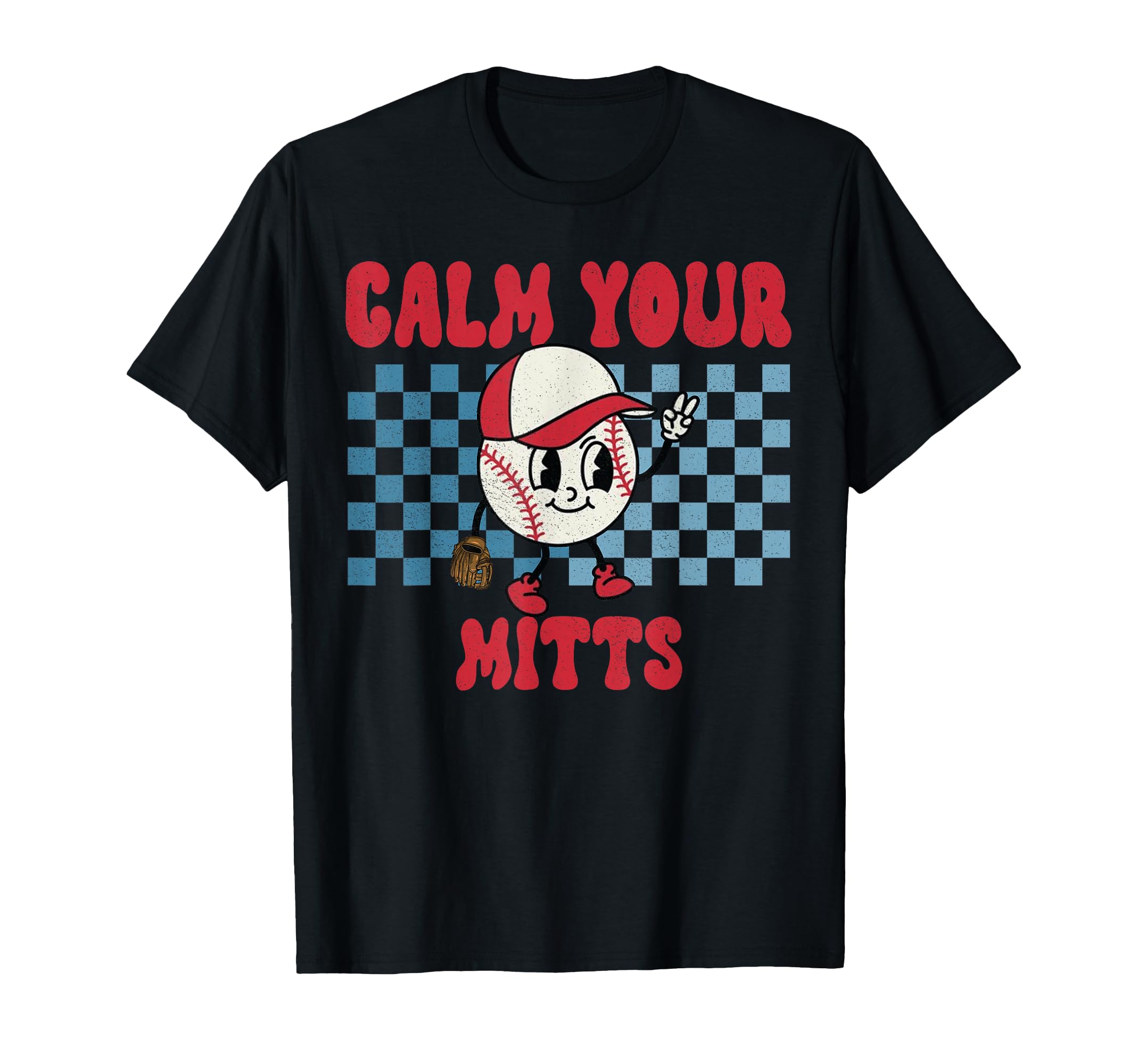 Reto Calm Your Mitts Baseball Mom T-Shirt - Custom Art Print Men Women - T-Shirt, Sweatshirt, Hoodie