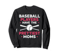 Baseball Players Have Prettiest Sweatshirt - Trendy Graphic for Adults - T-Shirt, Sweatshirt, Hoodie