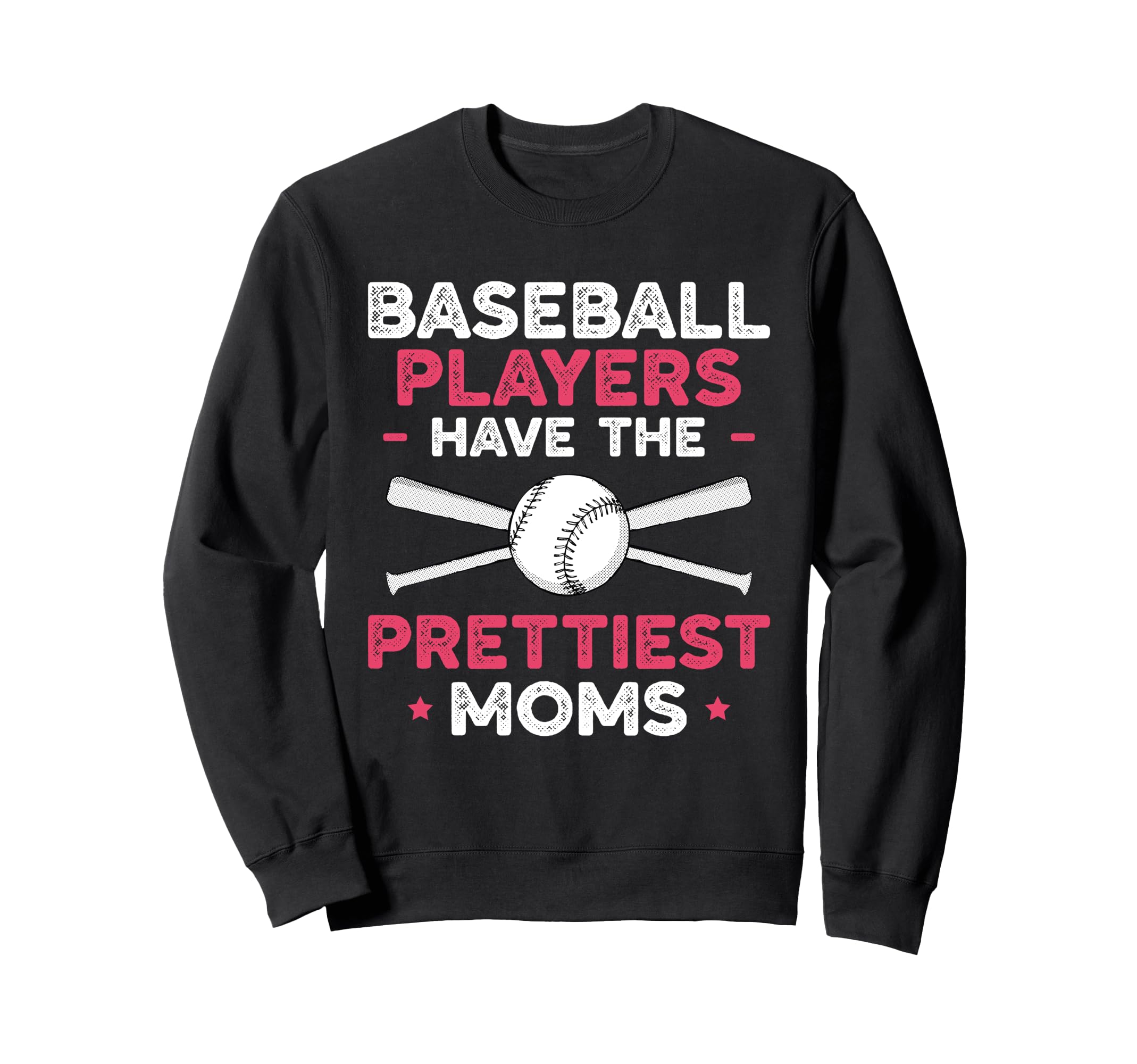 Baseball Players Have Prettiest Sweatshirt - Trendy Graphic for Adults - T-Shirt, Sweatshirt, Hoodie