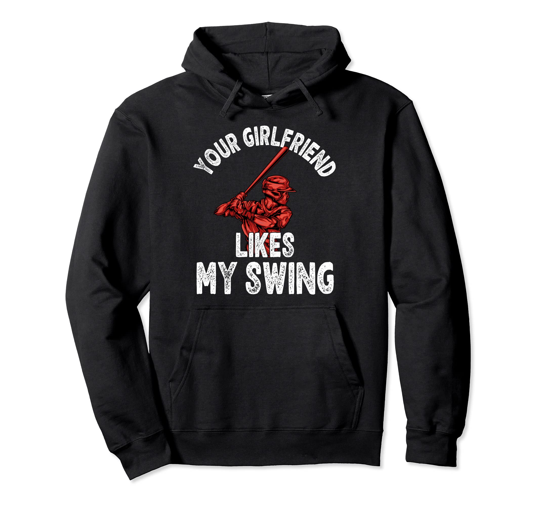 Your Girlfriend Likes My Swing Baseball Fan Hoodie - Graphic Print Unisex - T-Shirt, Sweatshirt, Hoodie
