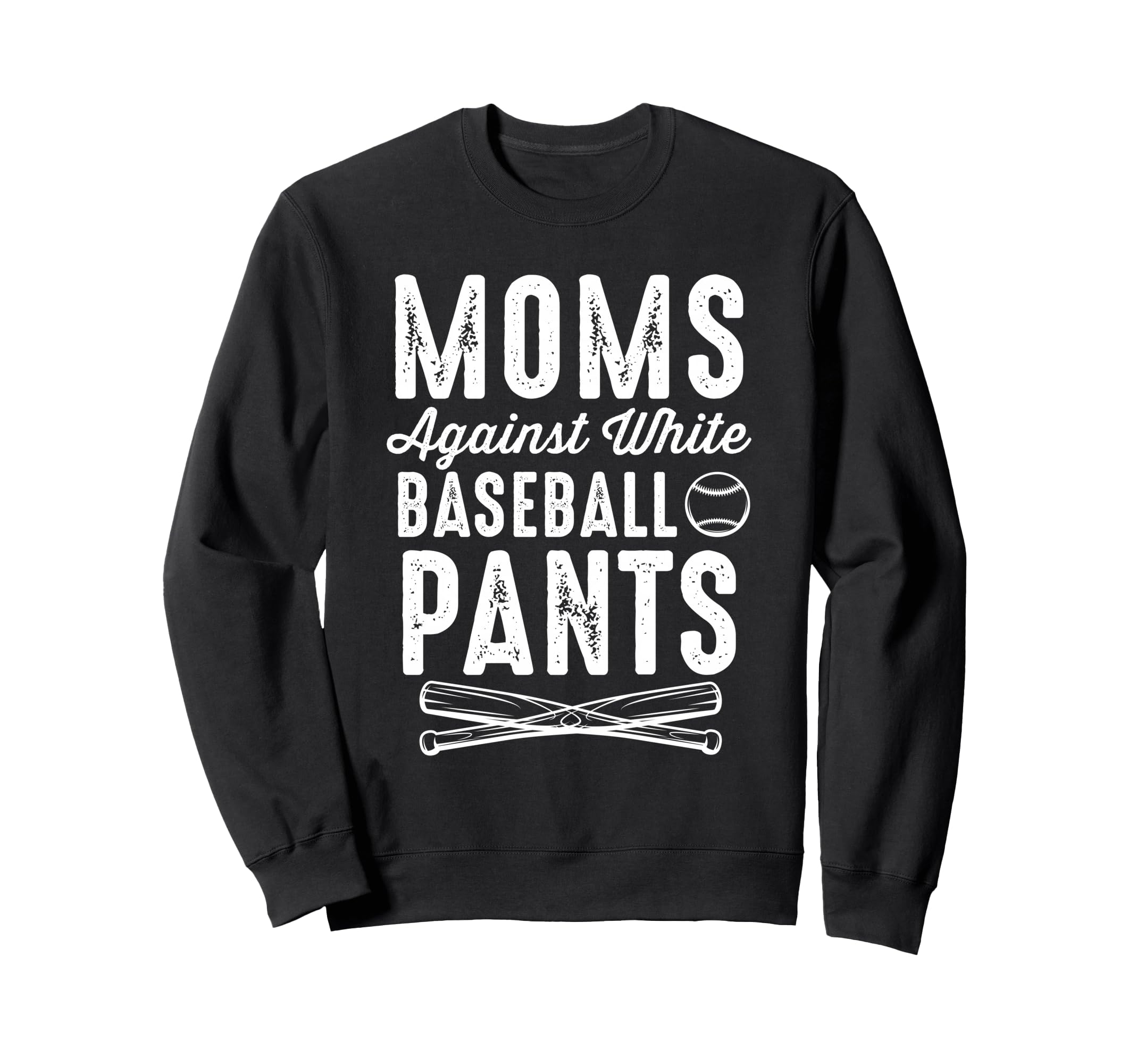 Moms Against Baseball Pants White Sweatshirt - Custom Art Print Unisex - T-Shirt, Sweatshirt, Hoodie