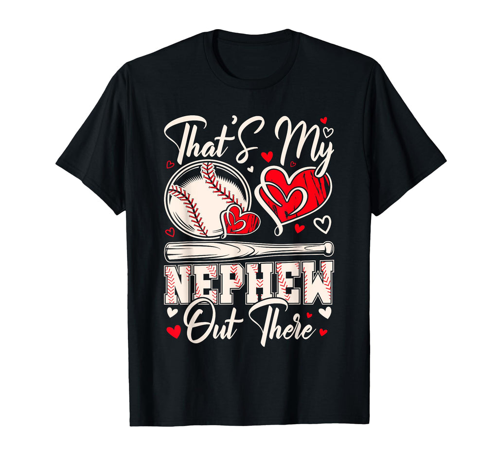Thats My Nephew Out There Baseball T-Shirt - Novelty Apparel for Adults - T-Shirt, Sweatshirt, Hoodie