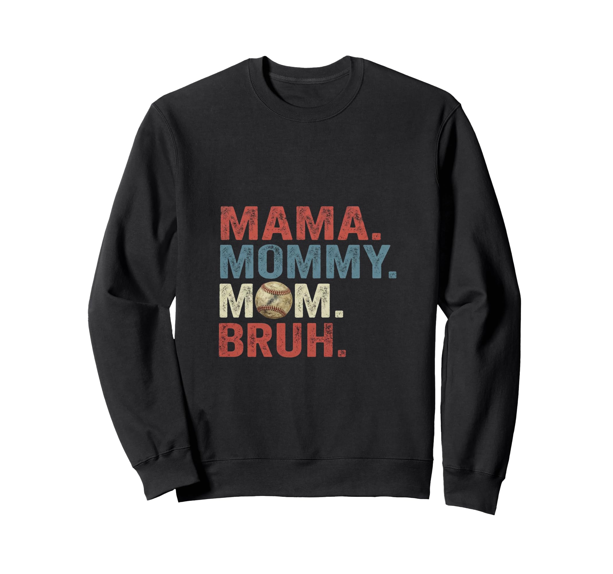 Mama Mommy Mom Bruh Baseball Funny Sweatshirt - Fun Novelty Design Unisex - T-Shirt, Sweatshirt, Hoodie