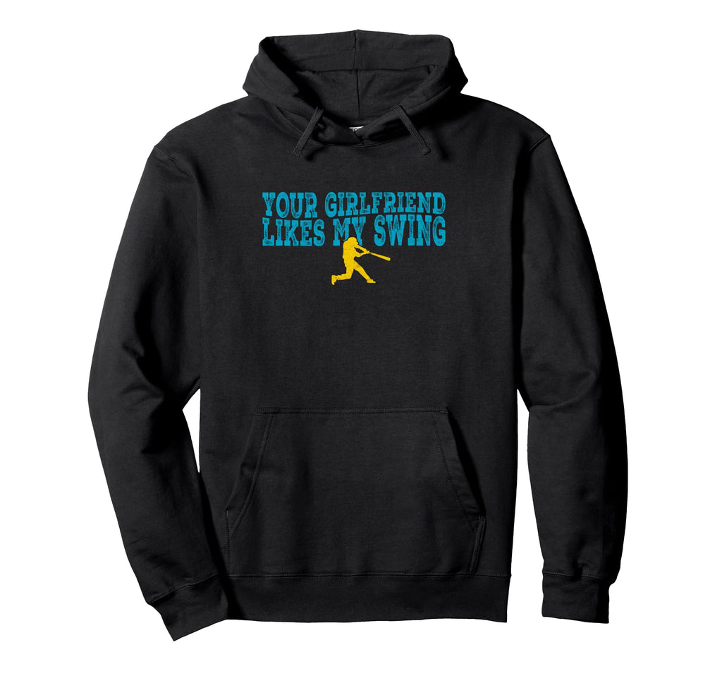 Your Girlfriend Likes My Swing Funny Hoodie - Novelty Apparel for Adults - T-Shirt, Sweatshirt, Hoodie