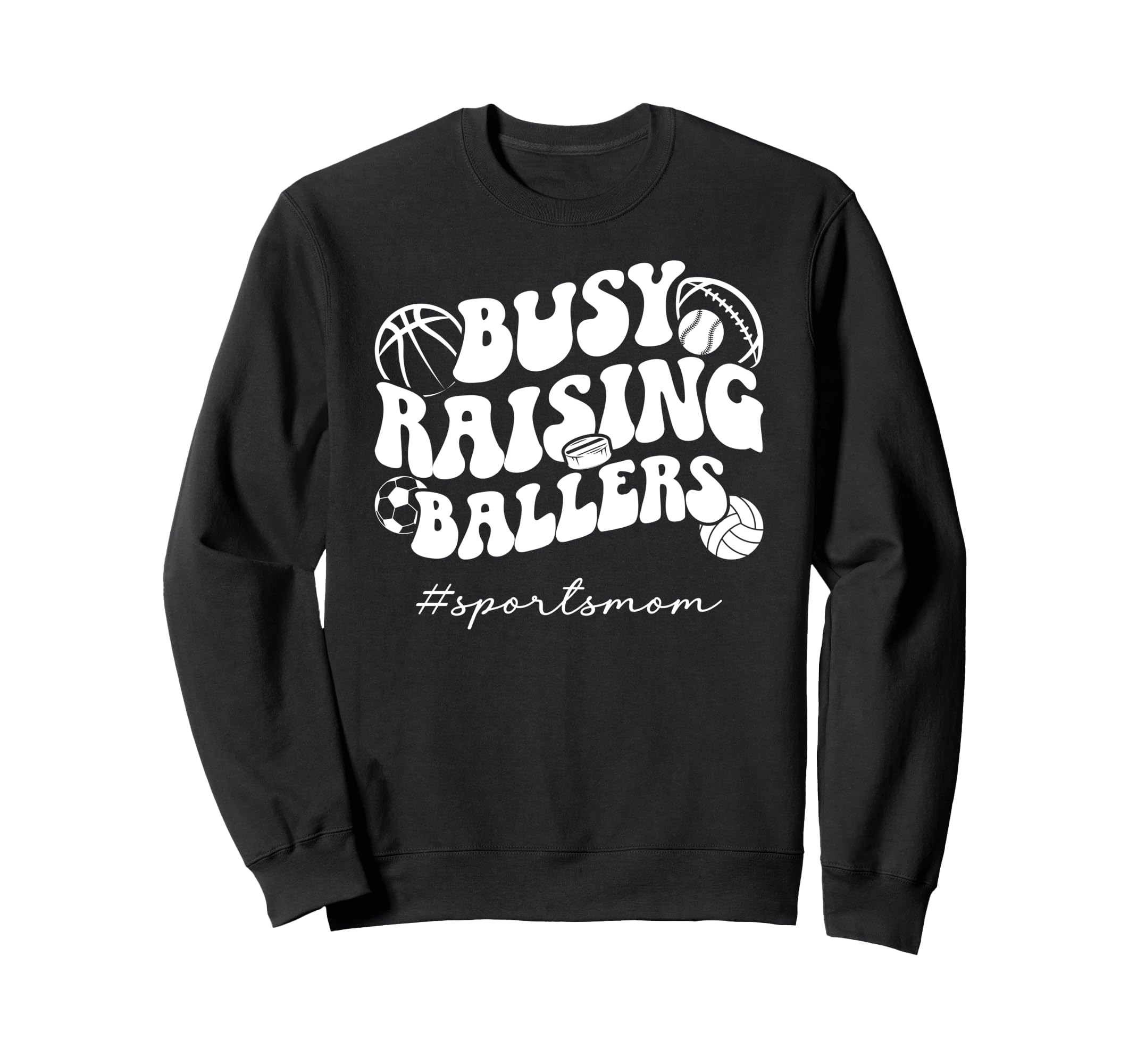 Busy Raising Ballers Sports Mom Sweatshirt - Fun Novelty Design Unisex - T-Shirt, Sweatshirt, Hoodie