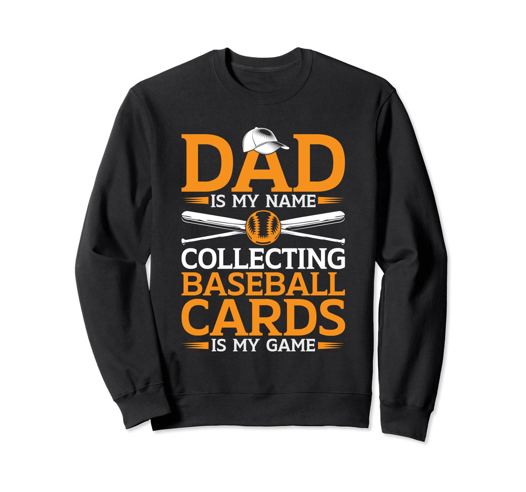 Baseball Card Collector Dad Sweatshirt - Fun Novelty Design Unisex - T-Shirt, Sweatshirt, Hoodie