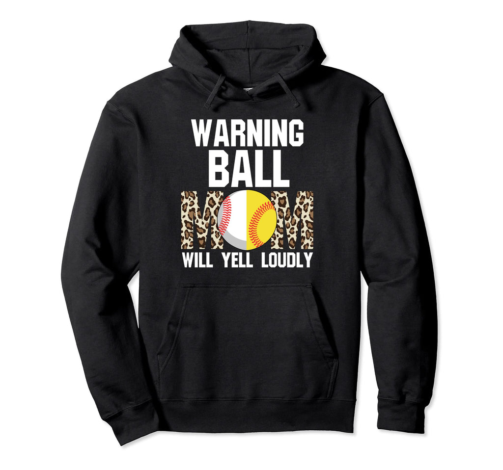 Warning Ball Mom Softball Ball Mom Hoodie - Fun Novelty Design Men Women - T-Shirt, Sweatshirt, Hoodie