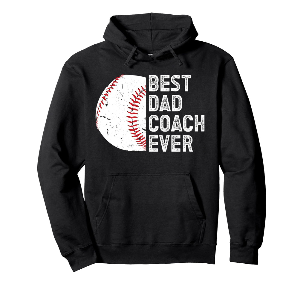 Best Dad Coach Ever Baseball Dad Baseball Hoodie - Graphic Print Unisex - T-Shirt, Sweatshirt, Hoodie