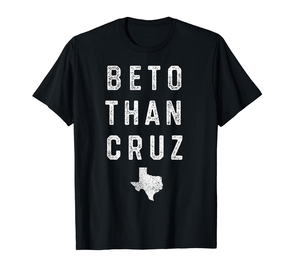 Beto Than Cruz Texas Senate Distressed T-Shirt - Novelty Apparel Men Women - T-Shirt, Sweatshirt, Hoodie