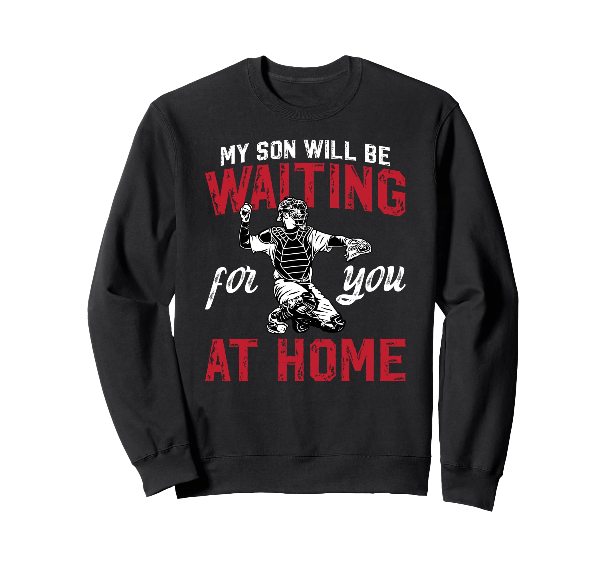 Funny Baseball Catcher Dad Sweatshirt - Novelty Apparel for Adults - T-Shirt, Sweatshirt, Hoodie