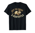 Off To Cause Kerfuffle Funny Cowboy T-Shirt - Streetwear Style Unisex - T-Shirt, Sweatshirt, Hoodie