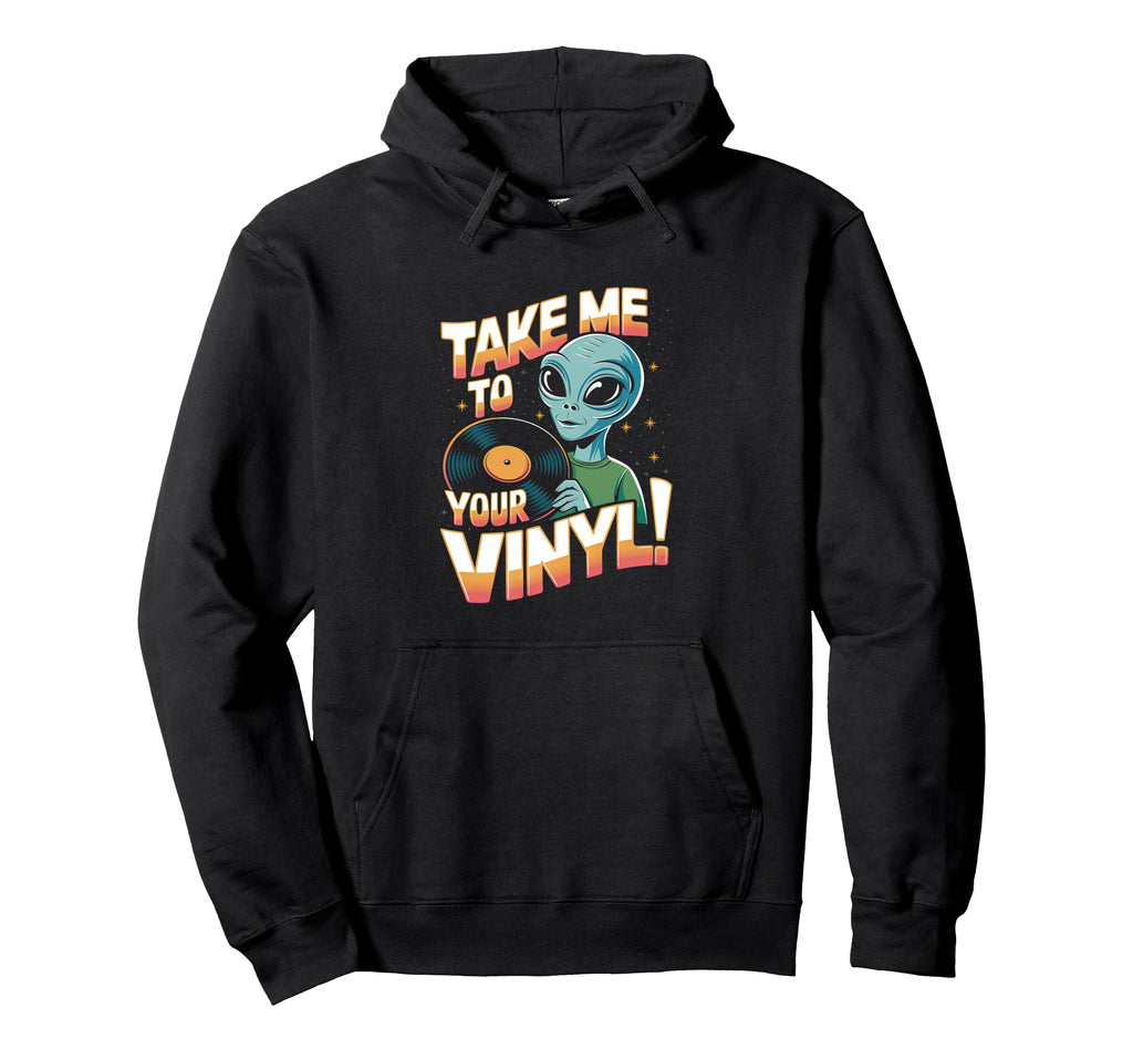 Take Me To Your Vinyl Funny Alien 60S Hoodie - Trendy Graphic for Adults - T-Shirt, Sweatshirt, Hoodie
