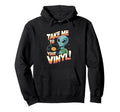 Take Me To Your Vinyl Funny Alien 60S Hoodie - Trendy Graphic for Adults - T-Shirt, Sweatshirt, Hoodie