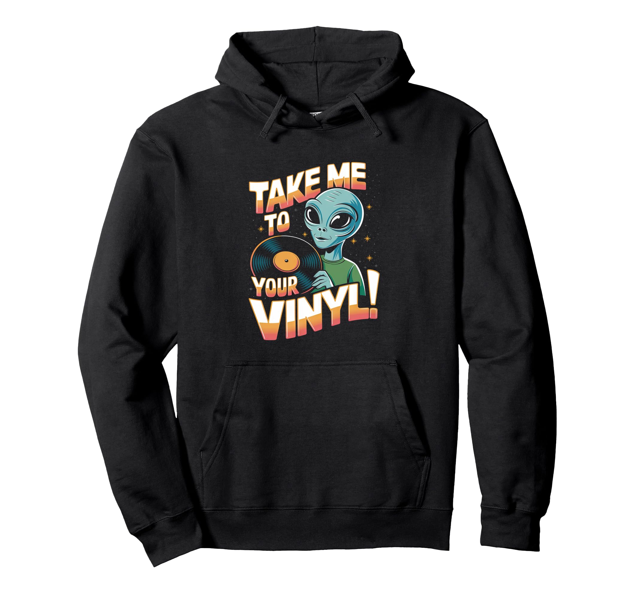 Take Me To Your Vinyl Funny Alien 60S Hoodie - Trendy Graphic for Adults - T-Shirt, Sweatshirt, Hoodie