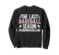 Last Baseball Season Baseball Sweatshirt - Aesthetic Graphic for Adults - T-Shirt, Sweatshirt, Hoodie