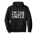 Im Favorite Uncle Hoodie - Streetwear Style Unisex - T-Shirt, Sweatshirt, Hoodie