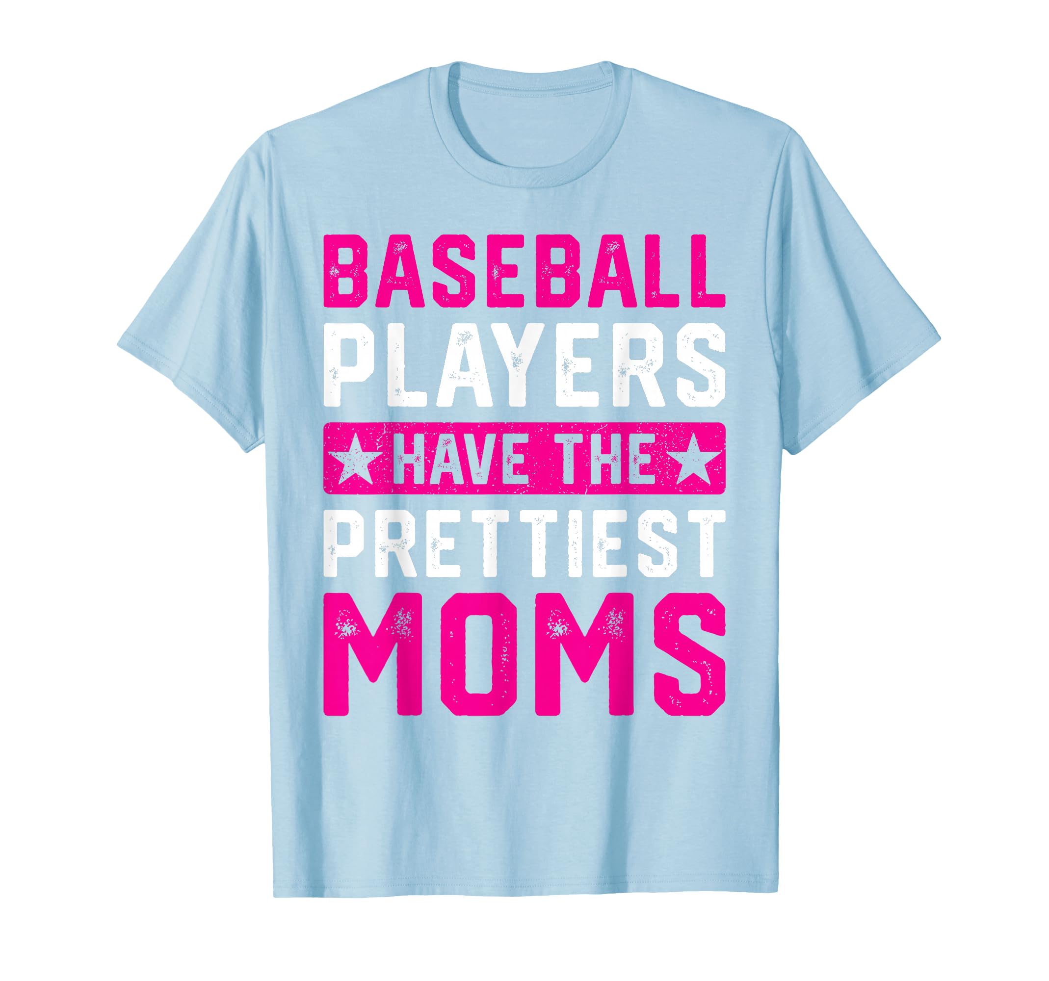 Baseball Players Have Prettiest Moms T-Shirt - Aesthetic Graphic Unisex - T-Shirt, Sweatshirt, Hoodie