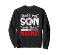 Thats My Son Baseball Pitcher Sweatshirt - Fun Novelty Design Men Women - T-Shirt, Sweatshirt, Hoodie