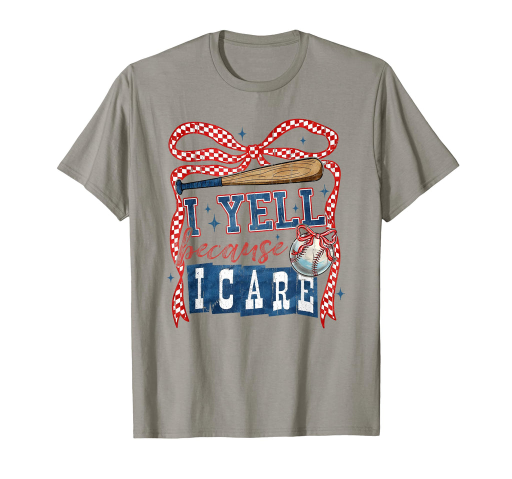 I Yell Because I Care Baseball T-Shirt - Novelty Apparel for Adults - T-Shirt, Sweatshirt, Hoodie