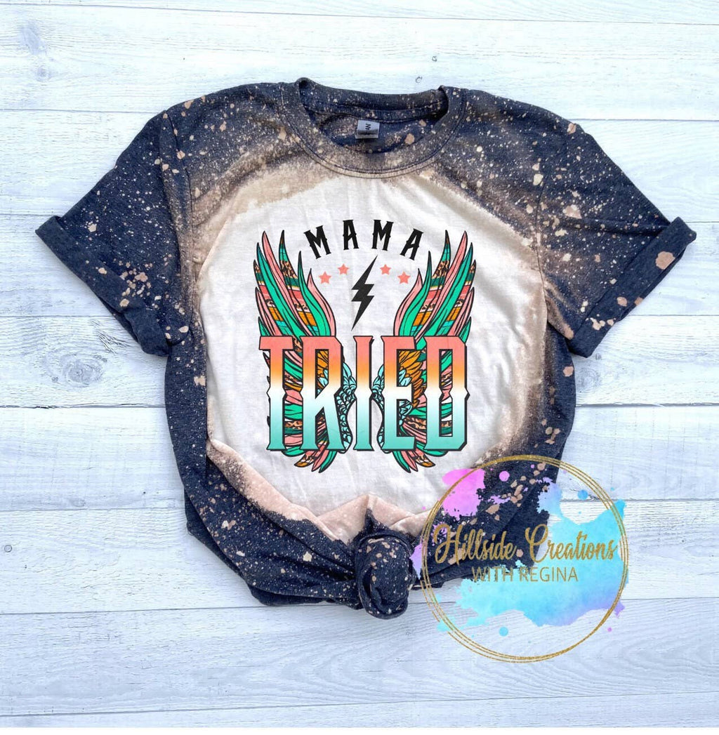 Mama Tried Classic Bleached For Strong Moms - Adult & Kids T-Shirts, Sweatshirts & Hoodies apparel design preview 1